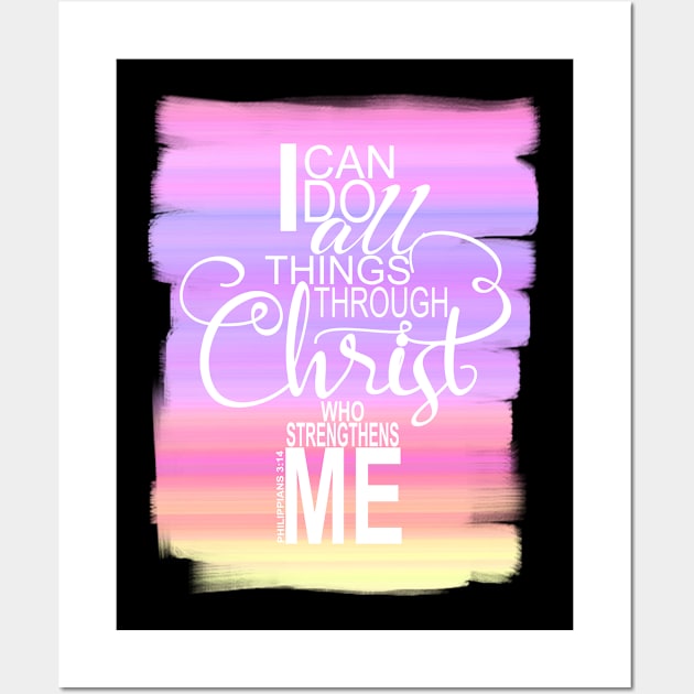 Christian Worship Gift I Can Do All Things Through Christ Wall Art by Kimmicsts